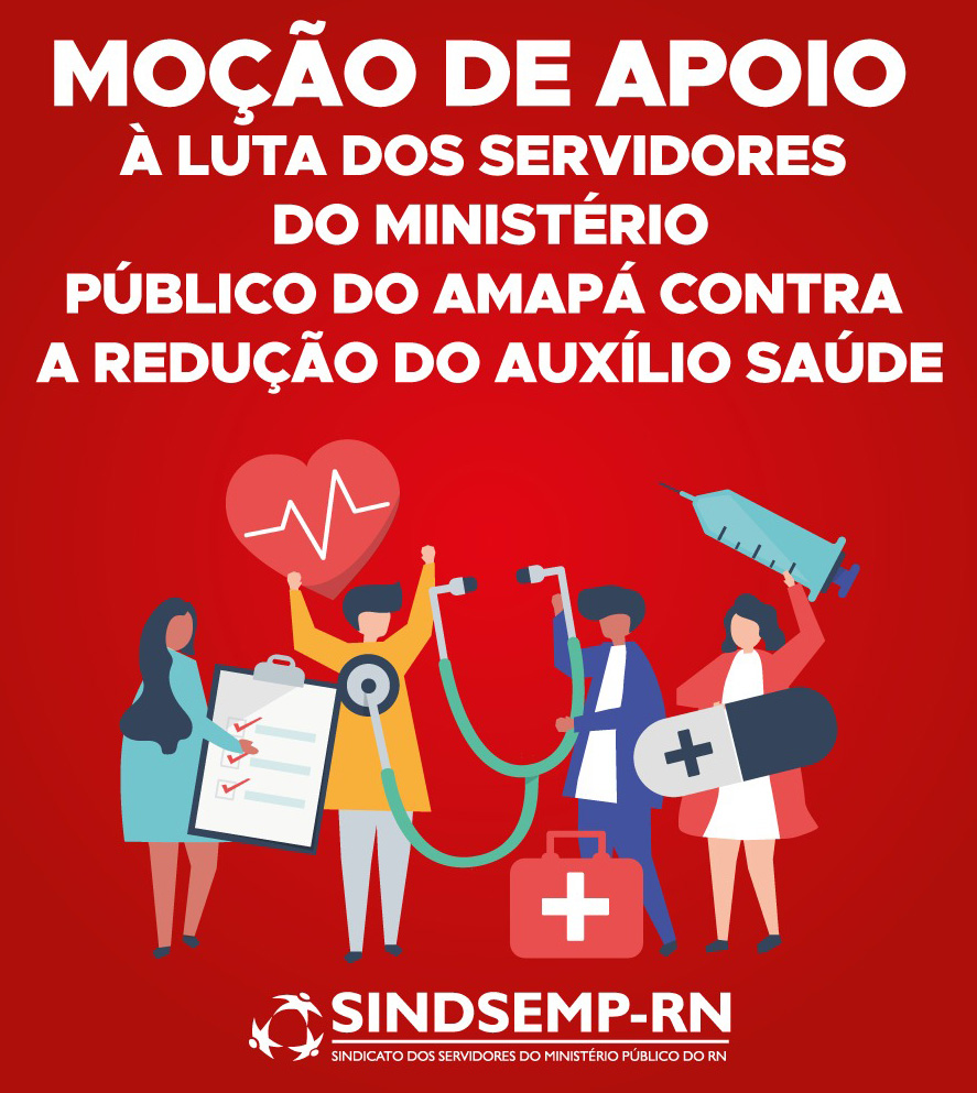Moção de apoio à luta dos servidores públicos do Ministério Público do Amapá contra a redução do auxílio saúde
