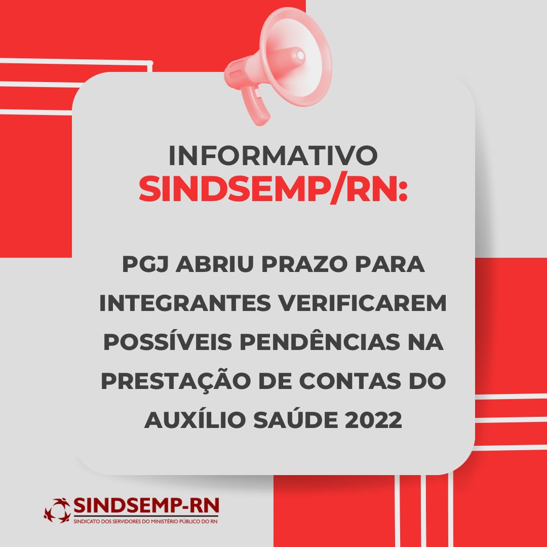 Sindsemp/RN Informa: PGJ abriu prazo para integrantes verificarem possíveis pendências na prestação de contas do auxílio saúde 2022