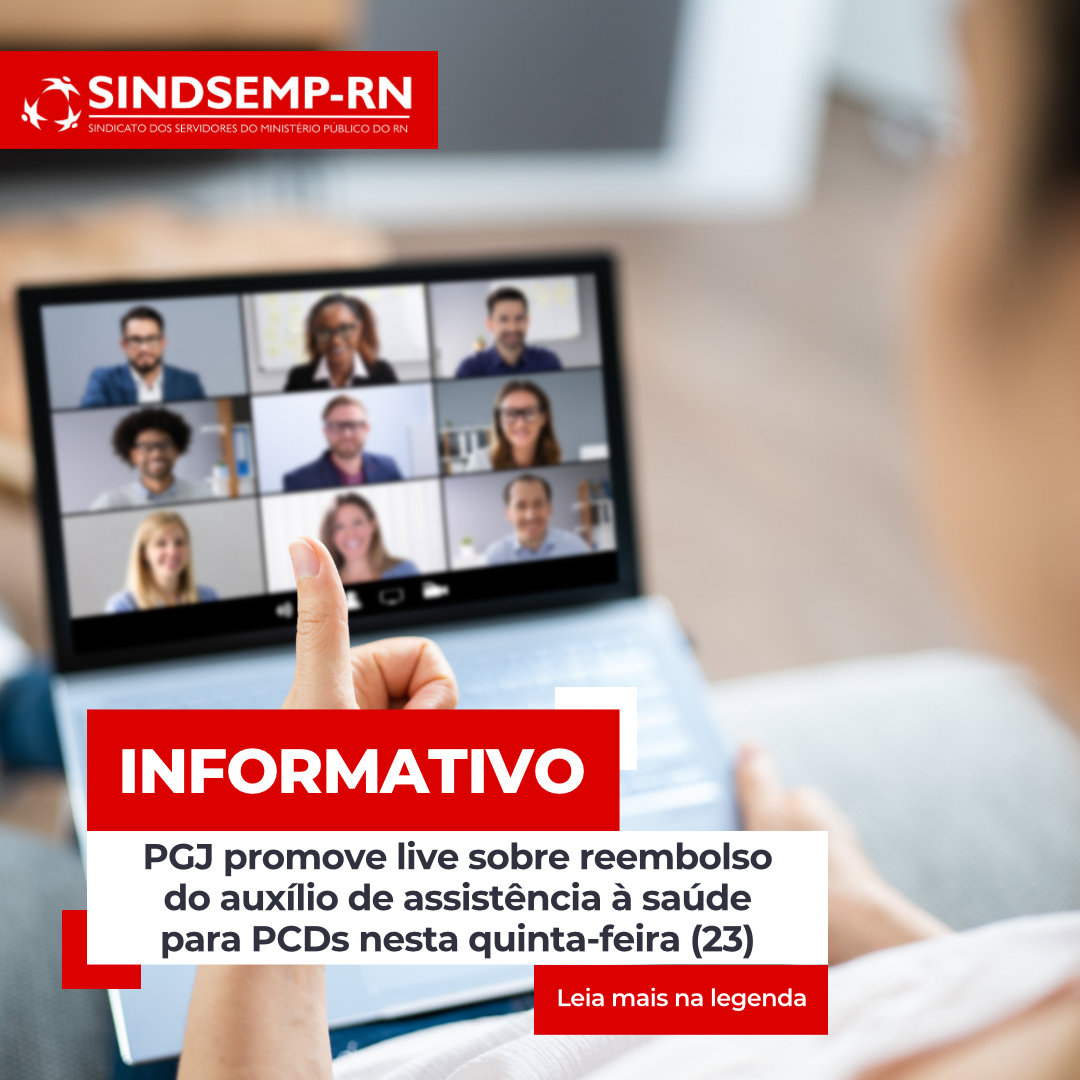 SindsempRN Informa: PGJ promove live sobre reembolso do auxílio de assistência à saúde para PCDs nesta quinta-feira (23)