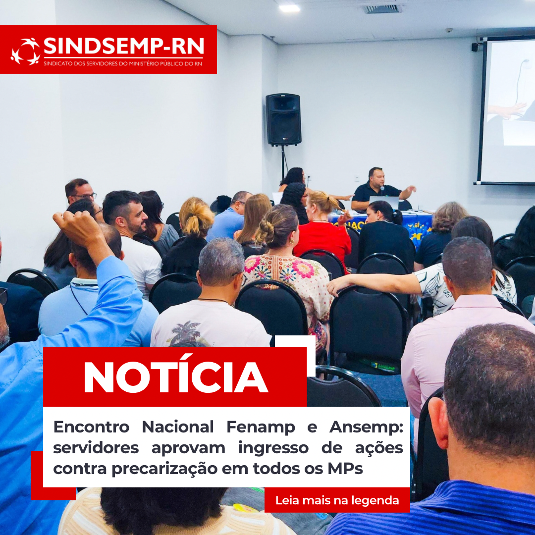 Encontro Nacional Fenamp e Ansemp: servidores aprovam ingresso de ações contra precarização em todos os MPs