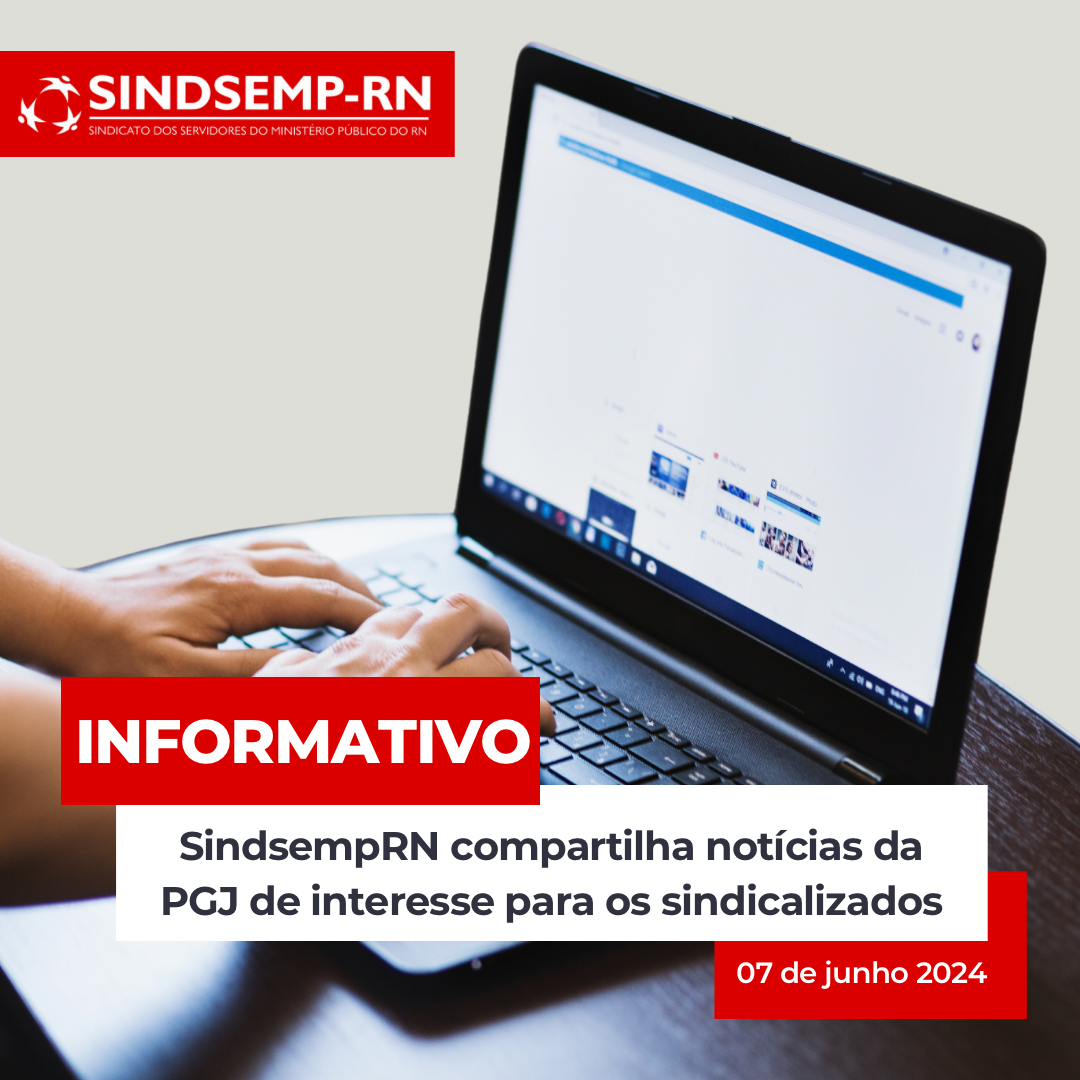 SindsempRN compartilha notícias da PGJ de interesse para os sindicalizados