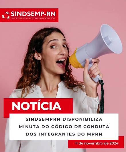 SindsempRN disponibiliza minuta do Código de Conduta dos Integrantes do MPRN