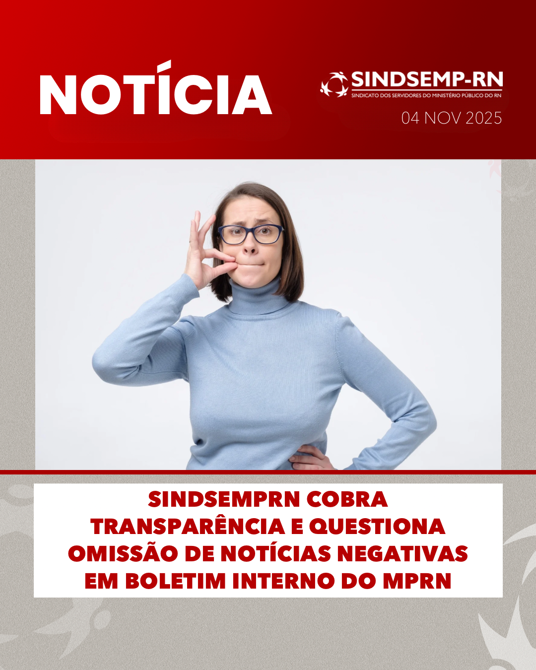 SindsempRN cobra transparência e questiona omissão de notícias negativas em boletim interno do MPRN
